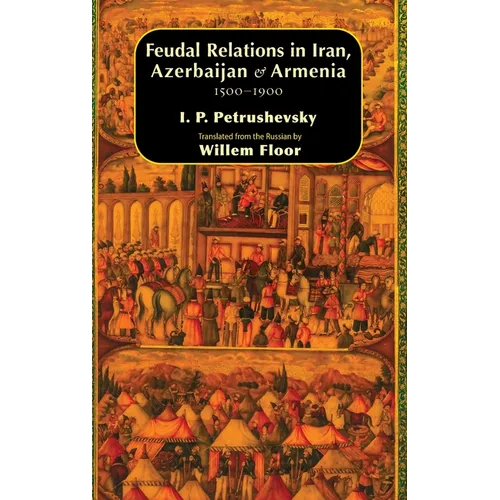 Feudal Relations in Iran, Azerbaijan & Armenia, 1500-1900