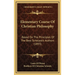 Elementary Course Of Christian Philosophy: Based On The Principles Of The Best Scholastic Authors (1893)