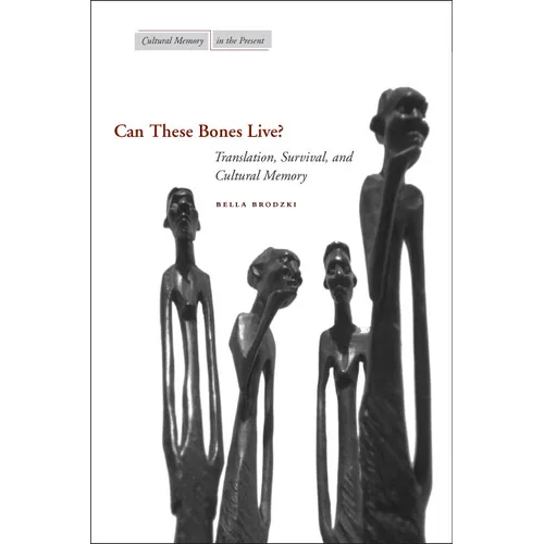 Can These Bones Live?: Translation, Survival, and Cultural Memory