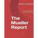 Mueller Report: On The Investigation Into Russian Interference In The 2016 Presidential Election