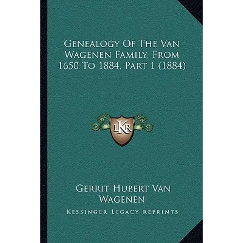 Genealogy Of The Van Wagenen Family, From 1650 To 1884, Part 1 (1884)