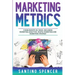 Marketing Metrics: 3-in-1 Guide to Master Marketing Analytics, Key Performance Indicators (KPI's) & Marketing Automation