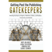 Getting Past the Publishing Gatekeepers: Winning the Hearts of Agents, Publishers, Editors, and Readers