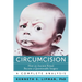 Circumcision: How an Ancient Ritual Became a Questionable Surgery-A Complete Analysis