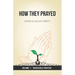 How They Prayed Vol 1 Household Prayers