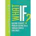 What If?: Building Students' Problem-Solving Skills Through Complex Challenges