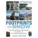 Footprints on Snow: Seven Brave Women Who Shaped the History of the Northwest Mountains