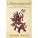 La Medicina de Quetzalcoatl: Medicina Tradicional, Plantas Aztecas y la Ciencia Moderna