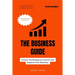 The Business Guide: Proven Techniques to Launch and Expand Your Business