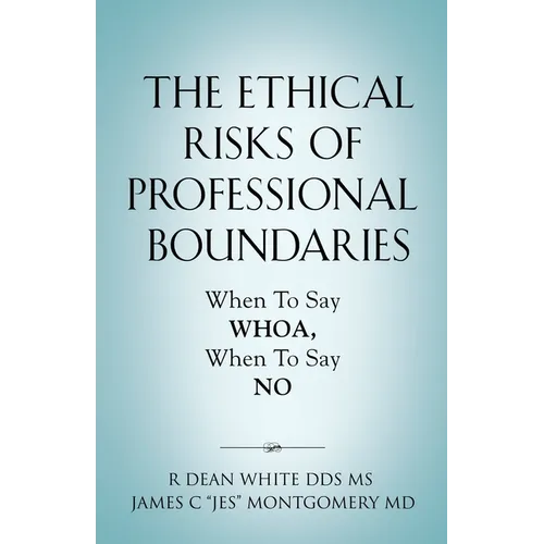 The Ethical Risks of Professional Boundaries: When to Say Whoa, When to Say No