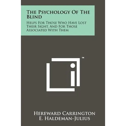 The Psychology Of The Blind: Helps For Those Who Have Lost Their Sight, And For Those Associated With Them