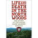 Life and Death in the North Woods: The Story of the Maine Game Warden Service