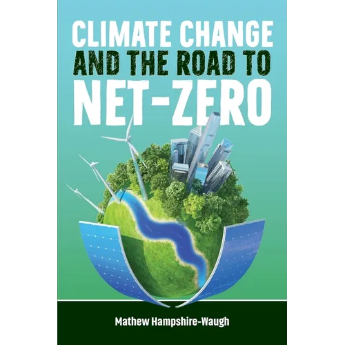 CLIMATE CHANGE and the road to NET-ZERO: Science - Technology - Economics - Politics