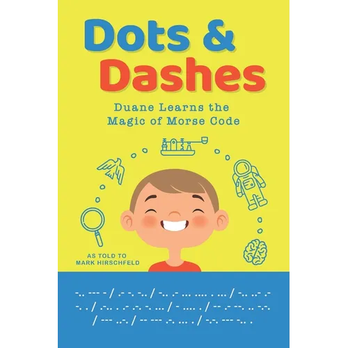 Dots and Dashes: Duane Learns the Magic of Morse Code