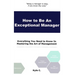 How to Be an Exceptional Manager: Everything You Need to Know In Mastering the Art of Management