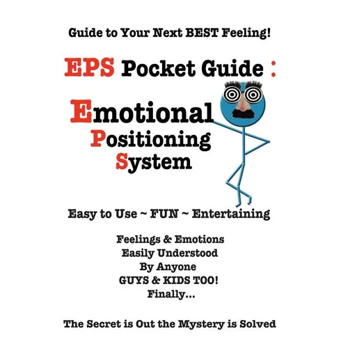 EPS Pocket Guide: Emotional Positioning System: Guide to Your Next Best Feeling!