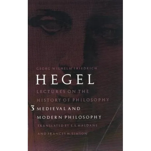 Lectures on the History of Philosophy, Volume 3: Medieval and Modern Philosophy