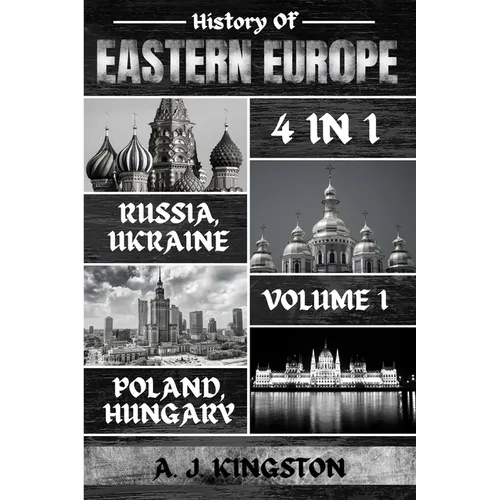 History Of Eastern Europe: Russia, Ukraine, Poland & Hungary