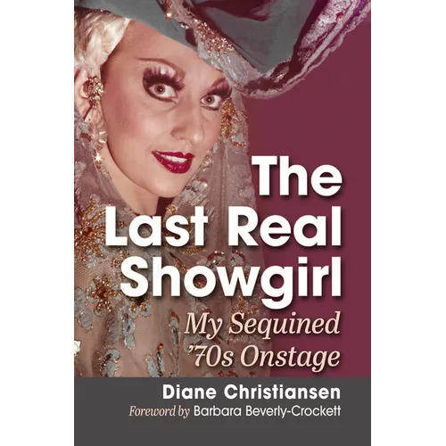 The Last Real Showgirl: My Sequined '70s Onstage