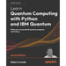 Learn Quantum Computing with Python and IBM Quantum - Second Edition: Write your own practical quantum programs with Python