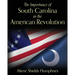 The Importance of South Carolina in the American Revolution