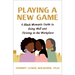 Playing a New Game: A Black Woman's Guide to Being Well and Thriving in the Workplace