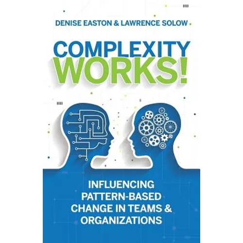 Complexity Works!: Influencing Pattern-Based Change in Teams and Organizations