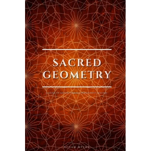 Sacred Geometry: A Guide To Sacred Symbols Throughout History