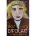 Got Bipolar?: An Insider's Guide to Managing Life Effectively