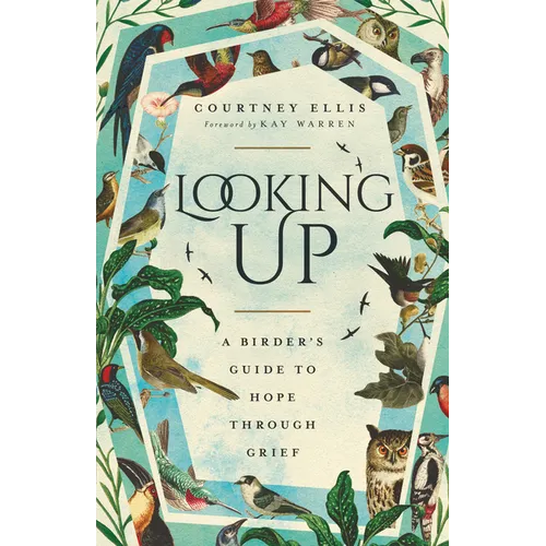 Looking Up: A Birder's Guide to Hope Through Grief