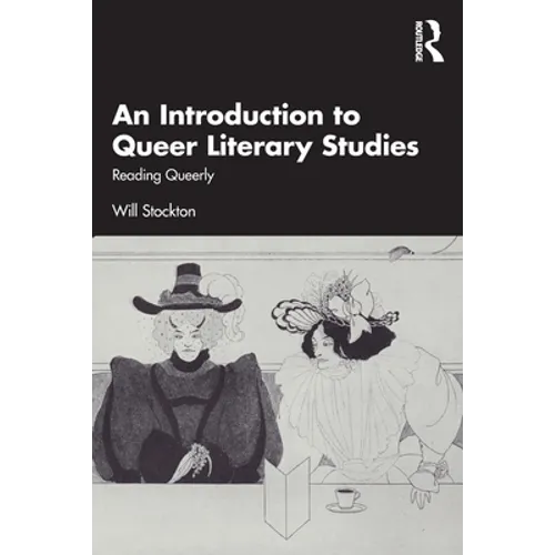 An Introduction to Queer Literary Studies: Reading Queerly