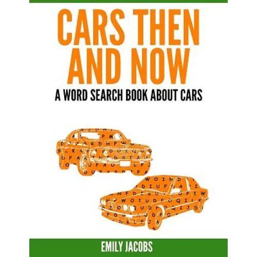 Cars Then & Now (American and Foreign): A Word Search Book About Cars