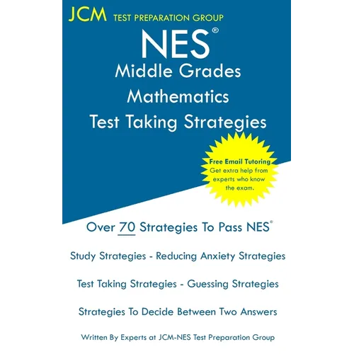 NES Middle Grades Mathematics - Test Taking Strategies: NES 203 Exam - Free Online Tutoring - New 2020 Edition - The latest strategies to pass your ex
