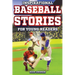 Inspirational Baseball Stories for Young Readers: 12 Unbelievable True Tales to Inspire and Amaze Young Baseball Lovers