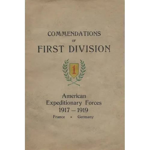 Commendations of the 1st Division American Expeditionary Forces 1917 - 1919 France Germany