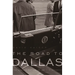 The Road to Dallas: The Assassination of John F. Kennedy
