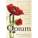 Opium: How an Ancient Flower Shaped and Poisoned Our World