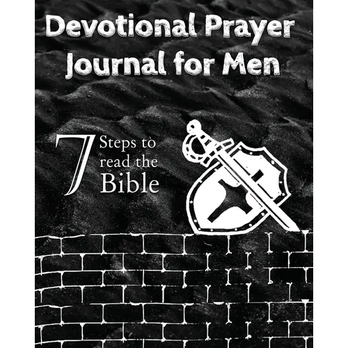 Devotional Prayer Journal for Men: 7 Steps to read the Bible
