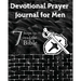 Devotional Prayer Journal for Men: 7 Steps to read the Bible