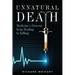 Unnatural Death: Medicine's Descent from Healing to Killing