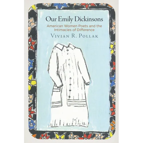 Our Emily Dickinsons: American Women Poets and the Intimacies of Difference