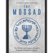 The Mossad: The History and Legacy of Israel's National Intelligence Agency