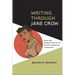 Writing Through Jane Crow: Race and Gender Politics in African American Literature