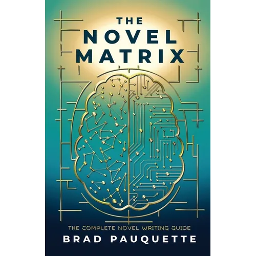 The Novel Matrix: The Complete Novel Writing Guide