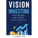 Vision Investing: How We Beat Wall Street & You Can, Too!