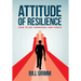 Attitude of Resilience: How to Get Energized and Thrive