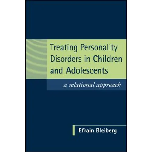 Treating Personality Disorders in Children and Adolescents: A Relational Approach