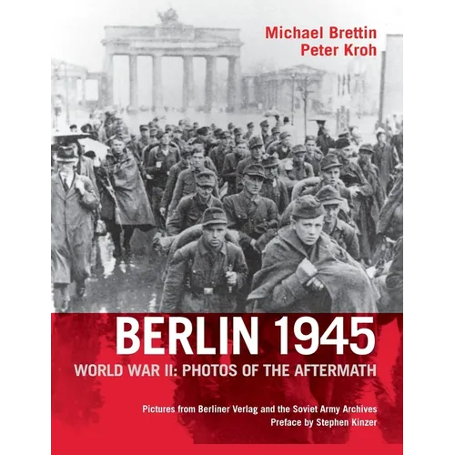 Berlin 1945, World War II: Photos of the Aftermath