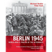 Berlin 1945, World War II: Photos of the Aftermath