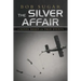 The Silver Affair: A Novel Based on True Events
